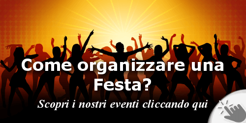 Scopri come organizzare una festa, cliccando qui
